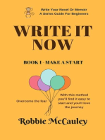 Write It Now. Book 1 - Make a Start: Write Your Novel or Memoir. A Series Guide For Beginners, #1