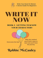 Write it Now. Book 4 - Getting To Know Your Characters: Write Your Novel or Memoir. A Series Guide For Beginners, #4