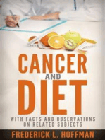 Cancer and Diet - With facts and observations on related subjects