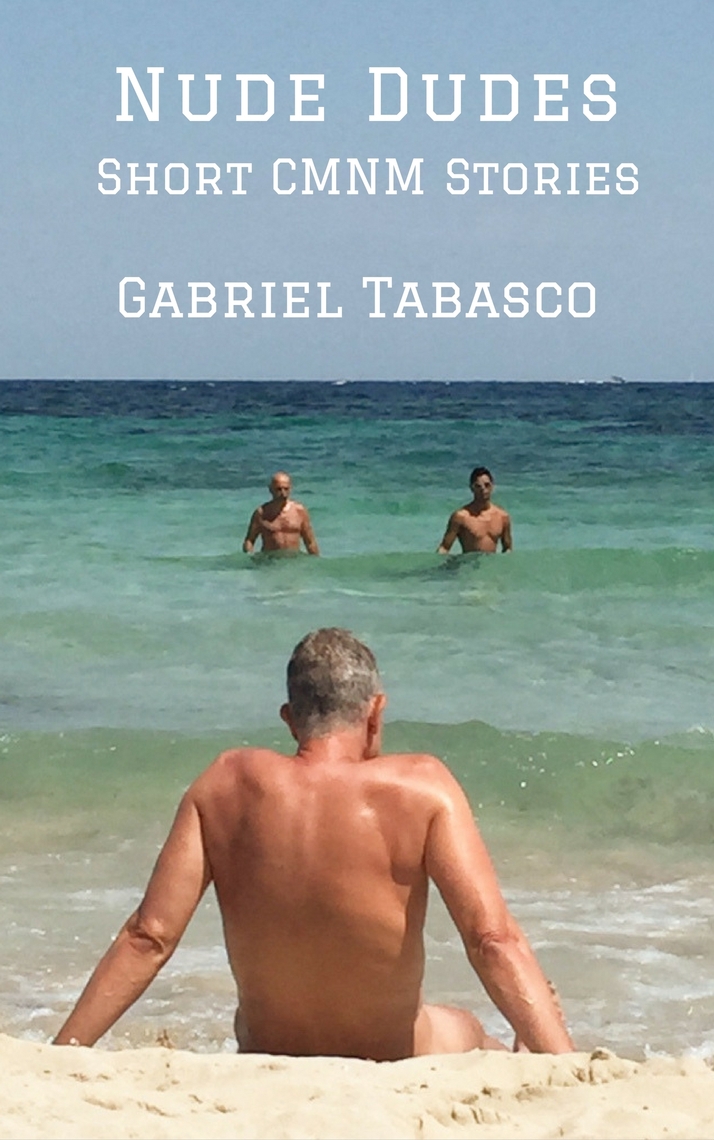 Nude Dudes: Short CMNM Stories by Gabriel Tabasco (Ebook) - Read free for 30 days