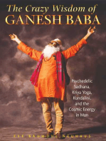 The Crazy Wisdom of Ganesh Baba: Psychedelic Sadhana, Kriya Yoga, Kundalini, and the Cosmic Energy in Man