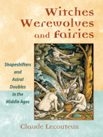 Witches, Werewolves, and Fairies: Shapeshifters and Astral Doubles in the Middle Ages