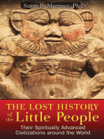 The Lost History of the Little People: Their Spiritually Advanced Civilizations around the World