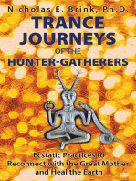 Trance Journeys of the Hunter-Gatherers: Ecstatic Practices to Reconnect with the Great Mother and Heal the Earth