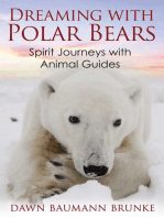 Dreaming with Polar Bears: Spirit Journeys with Animal Guides