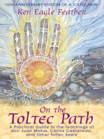 On the Toltec Path: A Practical Guide to the Teachings of don Juan Matus, Carlos Castaneda, and Other Toltec Seers