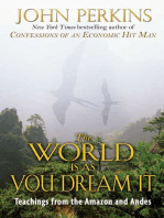 The World Is As You Dream It: Teachings from the Amazon and Andes