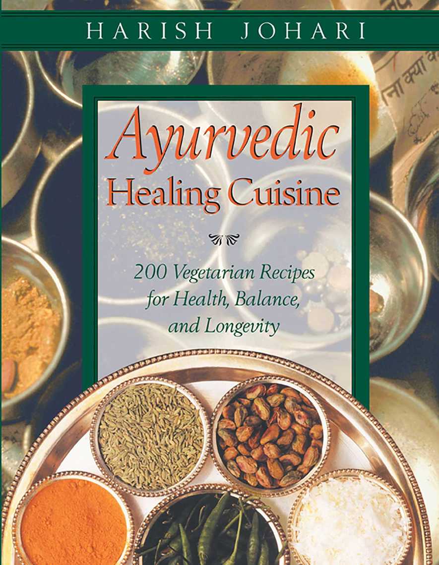 Read Ayurvedic Healing Cuisine Online by Harish Johari Books
