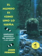 El mundo es como uno lo sueña: Enseñanzas chamánicas del Amazonas y los Andes