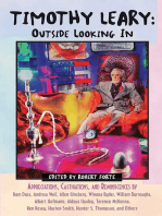 Timothy Leary: Outside Looking In: Appreciations, Castigations, and Reminiscences by Ram Dass, Andrew Weil, Allen Ginsberg, Winona Ryder, William Burroughs, Albert Hofmann, Aldous Huxley, Terence McKenna, Ken Kesey, Huston Smith, Hunter S. Thompson, and Others