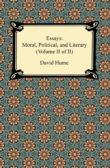 Essays Moral, Political, and Literary (Volume II of II) by David Hume
