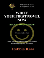 Write Your First Novel Now. Book 5 - On chapters: Write A Book Series. A Beginner's Guide, #5