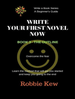 Write Your First Novel Now. Book 3 - The Outline: Write A Book Series. A Beginner's Guide, #3