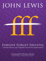 Forgive Forget Fruitful: Turning Offences and Tragedies Into Divine Opportunities