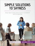 Simple Solutions to Shyness: Easy tips to become more confident and outgoing