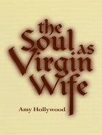 The Soul as Virgin Wife: Mechthild of Magdeburg, Marguerite Porete, and Meister Eckhart