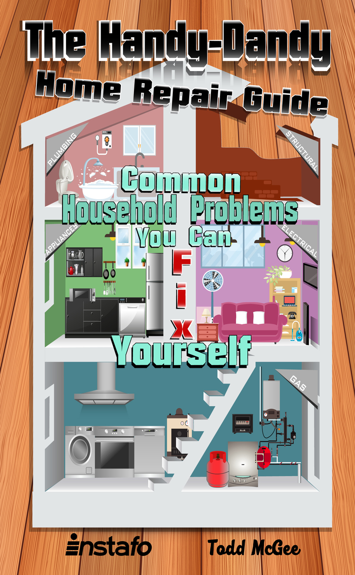 Read The HandyDandy Home Repair Guide Common Household Problems You Can Fix Yourself Online by