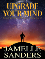 Upgrade Your Mind: Harnessing the Power of Thought to Change Your Life