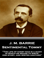Sentimental Tommy: The life of every man is a diary in which he means to write one story, and writes another