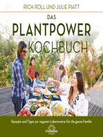 Das Plantpower Kochbuch: 120 Rezepte und Tipps zur veganen Lebensweise für die ganze Familie