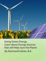 Going Green Energy: Learn about Energy Sources that will Help Save the Planet