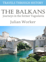 Travels Through History - The Balkans: Journeys in the former Yugoslavia