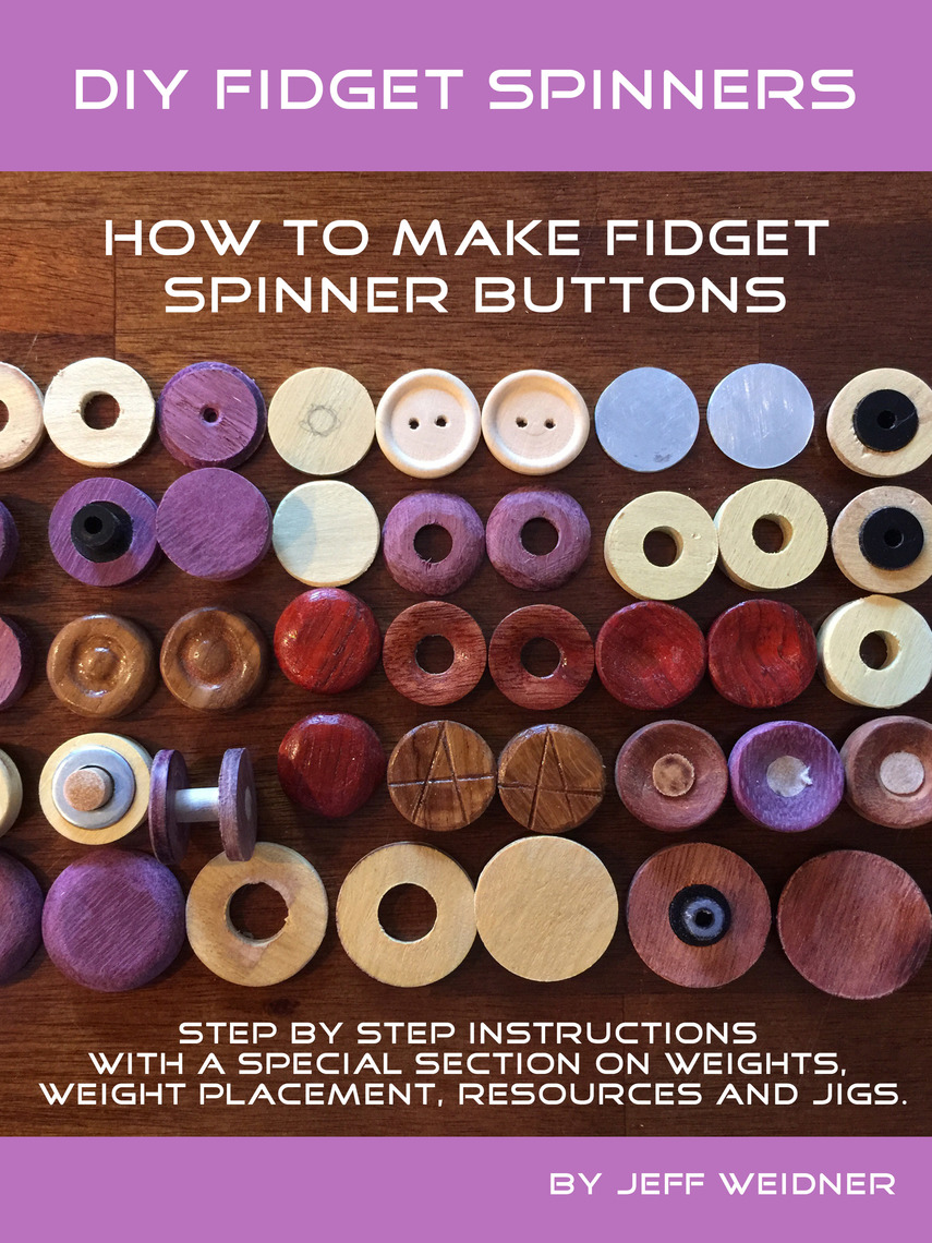 DIY Fidget Spinners How to Make Fidget Spinner Buttons by Jeff Weidner ...