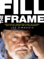 Fill the Frame: Recalling My Adventures from the Golden Age to the Digital Age of Photography