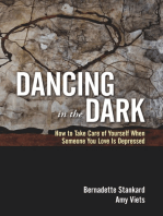 Dancing in the Dark: How to Take Care of Yourself When Someone You Love Is Depressed