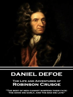 The Life and Adventures of Robinson Crusoe: "The best of men cannot suspend their fate: The good die early, and the bad die late"