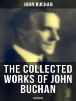 The Collected Works of John Buchan (Illustrated): Spy Classics, Thrillers, Adventure Novels, Mystery Novels, Historical Works, Scottish Poems, Essays, & World War I Books