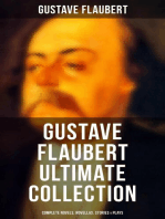 Gustave Flaubert Ultimate Collection - Complete Novels, Novellas, Stories & Plays: An Interactive Bilingual Edition with Literary Essays on Flaubert