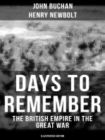 Days to Remember - The British Empire in the Great War (Illustrated Edition): The Causes of the War; A Bird's-Eye View of the War; The Western Front; Behind the Lines; Victory