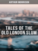 Tales of the Old London Slum (Complete Collection): Tales of Mean Streets, Old Essex, Behind the Shade, Three Rounds, To London Town, Cunning Murrell…