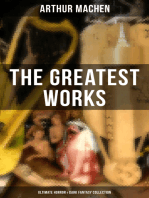 The Greatest Works of Arthur Machen - Ultimate Horror & Dark Fantasy Collection: The Three Impostors, The Hill of Dreams, The Terror, The Secret Glory, The White People