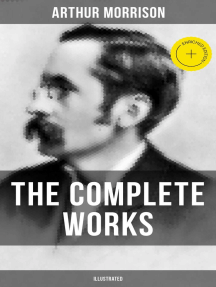 The Complete Works of Arthur Morrison (Illustrated) by Arthur Morrison ...