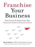 Franchise Your Business: The Guide to Employing the Greatest Growth Strategy Ever