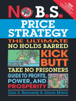 No B.S. Price Strategy: The Ultimate No Holds Barred Kick Butt Take No Prisoner Guide to Profits, Power, and Prosperity