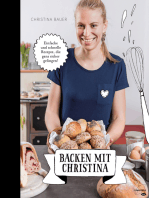 Backen mit Christina: Einfache und schnelle Rezepte, die ganz sicher gelingen