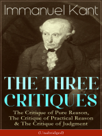 THE THREE CRITIQUES: The Critique of Pure Reason, The Critique of Practical Reason & The Critique of Judgment (Unabridged) The Base Plan for Transcendental Philosophy, The Theory of Moral Reasoning and The Critiques of Aesthetic and Teleological Judgment