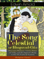 The Song Celestial or Bhagavad-Gita: Discourse Between Arjuna, Prince of India, and the Supreme Being Under the Form of Krishna (Religious Classic) - Synthesis of the Brahmanical concept of Dharma, theistic bhakti, the yogic ideals of moksha, and Raja Yoga