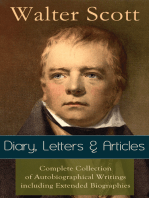 Sir Walter Scott: Diary, Letters & Articles: Complete Collection of Autobiographical Writings including Extended Biographies - Memoirs and Essays featuring Reminiscences of the Author of Waverly, Rob Roy, Ivanhoe, The Pirate, Old Mortality, The Guy Mannering...