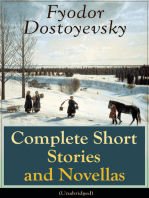 Complete Short Stories and Novellas of Fyodor Dostoyevsky (Unabridged): From the Great Russian Novelist, Journalist and Philosopher, Author of Crime and Punishment, The Brothers Karamazov, Demons, The Idiot, The House of the Dead, The Grand Inquisitor