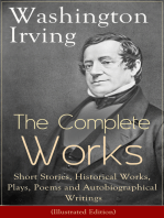 The Complete Works of Washington Irving: Short Stories, Historical Works, Plays, Poems and Autobiographical Writings (Illustrated Edition): The Entire Opus of the Prolific American Writer, Biographer and Historian, Including The Legend of Sleepy Hollow...