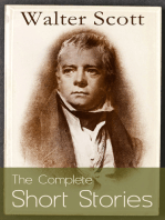The Complete Short Stories of Sir Walter Scott: Chronicles of the Canongate, The Keepsake Stories, The Highland Widow, The Tapestried Chamber, Halidon Hill, Auchindrane…