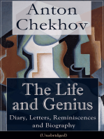 The Life and Genius of Anton Chekhov: Diary, Letters, Reminiscences and Biography (Unabridged): Assorted Collection of Autobiographical Writings of the Renowned Russian Author and Playwright of Uncle Vanya, The Cherry Orchard, The Three Sisters and The Seagull