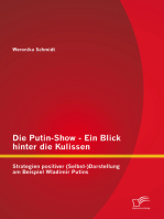 Die Putin-Show - Ein Blick hinter die Kulissen: Strategien positiver (Selbst-)Darstellung am Beispiel Wladimir Putins