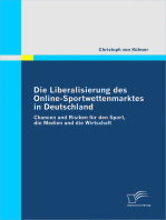 Die Liberalisierung des Online-Sportwettenmarktes in Deutschland: Chancen und Risiken für den Sport, die Medien und die Wirtschaft