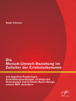 Die Mensch-Umwelt-Beziehung im Zeitalter der Erlebnisökonomie: wie kognitive Psychologie, Architekturpsychologie, strategische Dramaturgie und Erlebnis-Raum-Design unsere Welt verändern