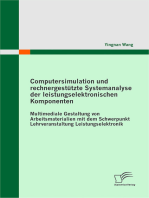 Computersimulation und rechnergestützte Systemanalyse der leistungselektronischen Komponenten: Multimediale Gestaltung von Arbeitsmaterialien mit dem Schwerpunkt Lehrveranstaltung Leistungselektronik